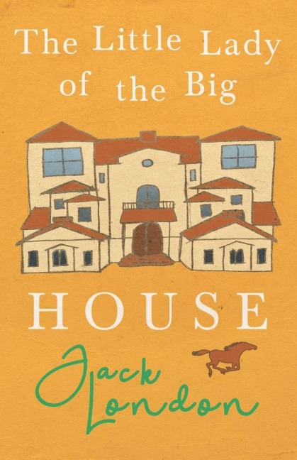 The Little Lady of the Big House - Jack London