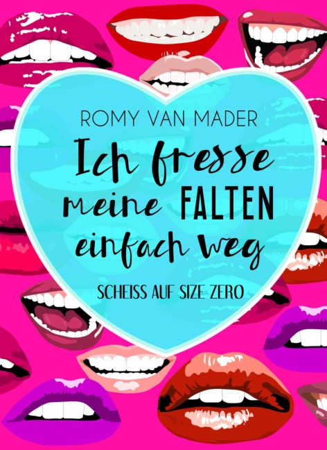 Ich fresse meine Falten einfach weg - Romy van Mader
