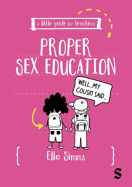 A Little Guide for Teachers: Proper Sex Education - Ella Simms