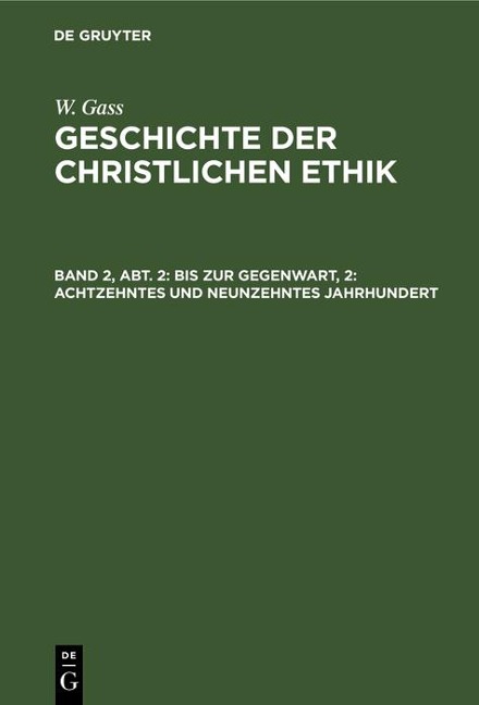 Bis zur Gegenwart, 2: Achtzehntes und neunzehntes Jahrhundert - W. Gass