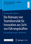 Die Relevanz von Teamdiversität für Innovation aus Sicht von Führungskräften - Christina Maria Werner