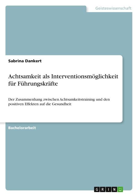 Achtsamkeit als Interventionsmöglichkeit für Führungskräfte - Sabrina Dankert