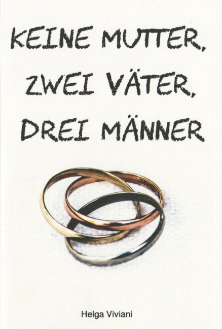 Keine Mutter, zwei Väter, drei Männer - Helga Viviani