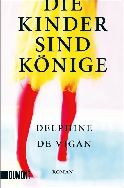 Die Kinder sind Könige - Delphine de Vigan