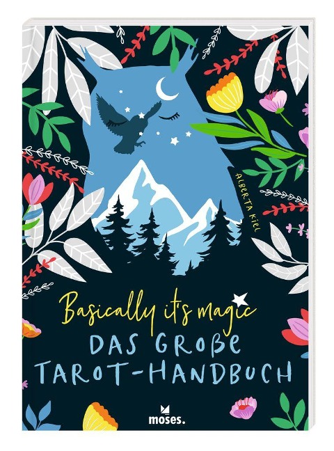 Basically it's magic Das große Tarot-Handbuch - Alberta Kiel