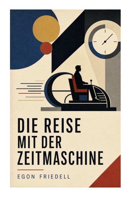Die Reise mit der Zeitmaschine - Egon Friedell