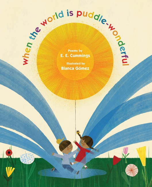 when the world is puddle-wonderful - E. E. Cummings