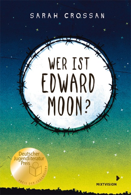 Wer ist Edward Moon? - Ausgezeichnet mit dem Deutschen Jugendliteraturpreis 2020 - Sarah Crossan
