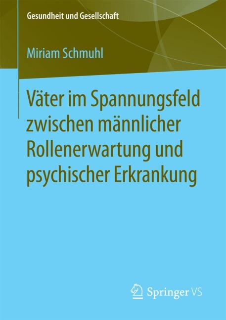 Väter im Spannungsfeld zwischen männlicher Rollenerwartung und psychischer Erkrankung - Miriam Schmuhl