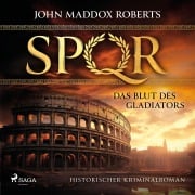 Cover-Bild zum Titel 'SPQR: Das Blut des Gladiators' von 'John Maddox Roberts'