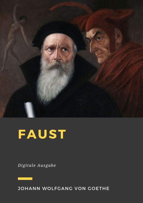 Faust: Eine Tragödie - Johann Wolfgang von Goethe