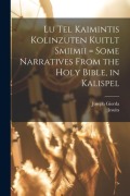 Cover-Bild zum Titel 'Lu tel kaimintis kolinzuten kuitlt smiimii = Some narratives from the Holy Bible, in Kalispel' von 'Joseph Giorda'