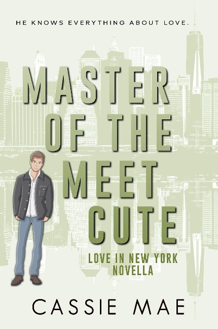 Master of the Meet Cute (Love in New York) - Cassie Mae