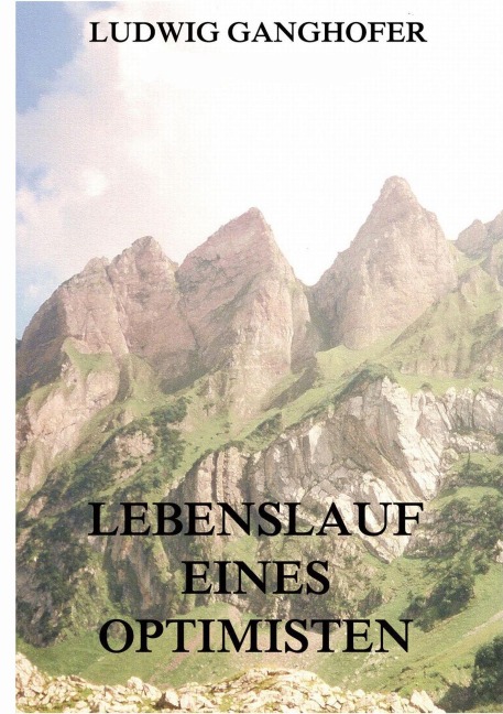 Lebenslauf eines Optimisten - Ludwig Ganghofer
