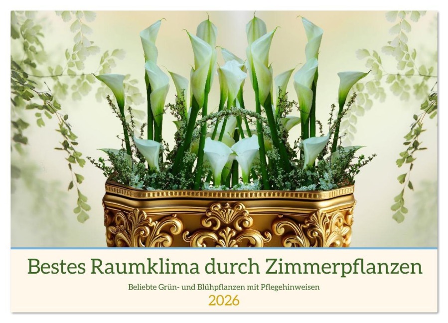 Bestes Raumklima durch Zimmerpflanzen (Wandkalender 2026 DIN A3 quer), CALVENDO Monatskalender - Claudia Kleemann