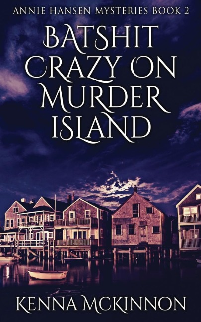Batshit Crazy On Murder Island - Kenna Mckinnon