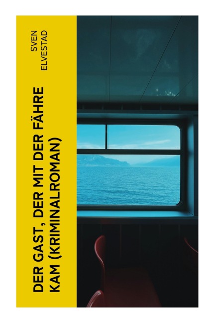 Der Gast, der mit der Fähre kam (Kriminalroman) - Sven Elvestad