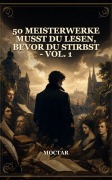 Cover-Bild zum Titel '50 Meisterwerke Musst Du Lesen, Bevor Du Stirbst - Vol. 1' von 'Moctar'