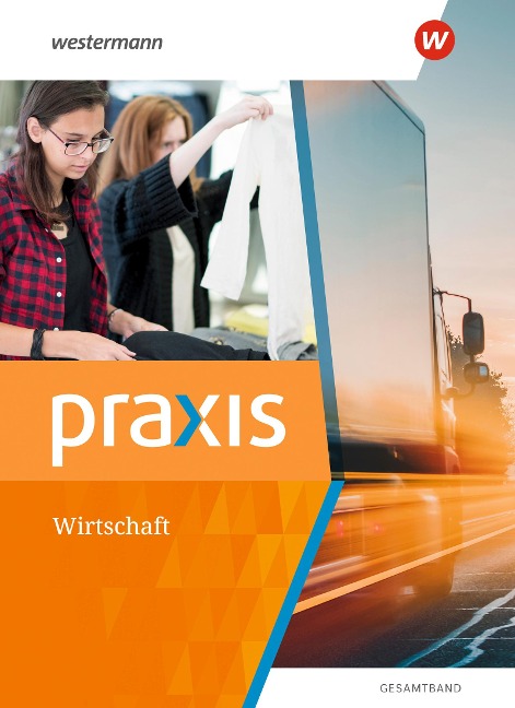 Praxis Wirtschaft - Gesamtband. Schulbuch. Für Hauptschulen, Realschulen und Oberschulen in Mecklenburg-Vorpommern, Niedersachsen - Katrin Eggert, Hans Kaminski, Manfred Hübner, Ortrud Reuter-Kaminski, Stephan Friebel-Piechotta