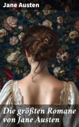 Cover-Bild zum Titel 'Die größten Romane von Jane Austen' von 'Jane Austen'