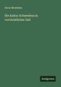 Cover-Bild zum Titel 'Die Kultur Schwedens in vorchristlicher Zeit' von 'Oscar Montelius'