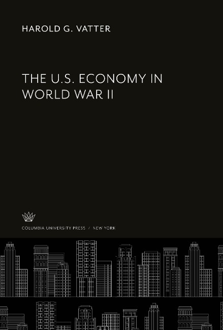 The U.S. Economy in World War II - Harold G. Vatter