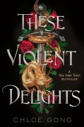 Cover-Bild zum Titel 'These Violent Delights' von 'Chloe Gong'