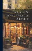 Cover-Bild zum Titel 'La Revue De France, Volume 2, Issue 4...' von 'Anonymous'