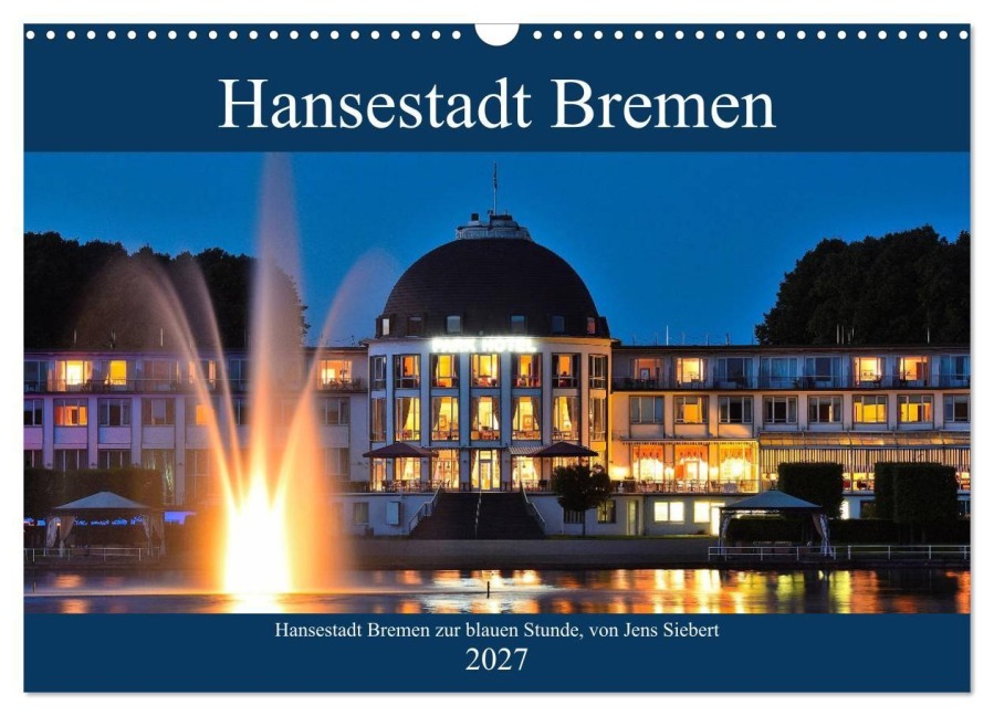 Hansestadt Bremen zur blauen Stunde (Wandkalender 2027 DIN A3 quer), CALVENDO Monatskalender - Jens Siebert