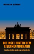 Cover-Bild zum Titel 'Die Insel hinter dem Eisernen Vorhang' von 'Winfried K. Dallmann'
