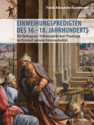 Cover-Bild zum Titel 'Einweihungspredigten des 16.-18. Jahrhunderts' von 'Frank Alexander Kurzmann'