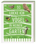 Cover-Bild zum Titel 'So locke ich Vögel in meinen Garten' von 'Dan Rouse'