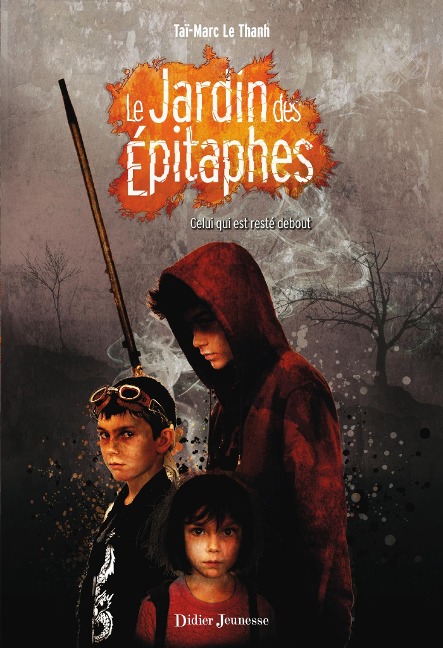 Le Jardin des Épitaphes - Celui qui est resté debout (tome 1) - Taï-Marc Le Thanh