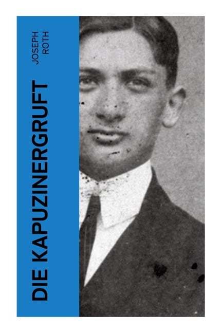Die Kapuzinergruft - Joseph Roth