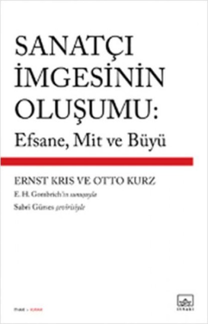 Sanatci Imgesinin Olusumu Efsane, Mit ve Büyü - Ernst Kris, Otto Kurz