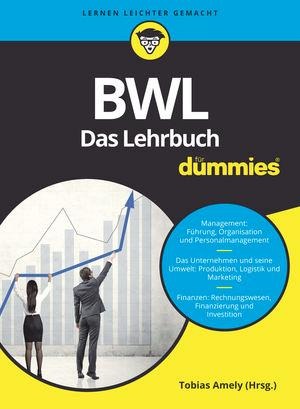 BWL für Dummies. Das Lehrbuch - Volker Stein, Tobias Amely, Alexander Deseniss, Michael Griga, Raymund Krauleidis