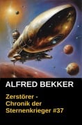 Cover-Bild zum Titel 'Chronik der Sternenkrieger 37: Zerstörer (Alfred Bekker's Chronik der Sternenkrieger, #37)' von 'Alfred Bekker'