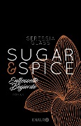Sugar & Spice - Entfesselte Begierde - Seressia Glass
