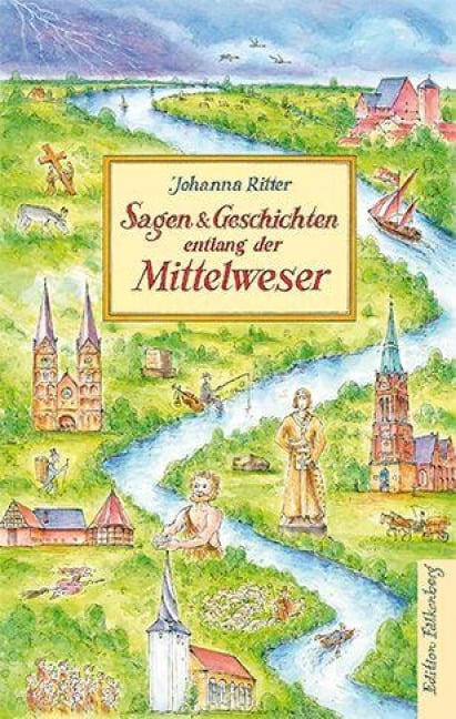 Sagen und Geschichten entlang der Mittelweser - Johanna Ritter