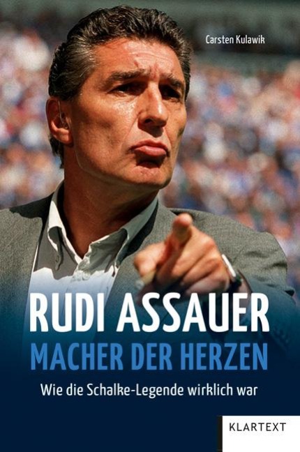 Rudi Assauer. Macher der Herzen. - Carsten Kulawik