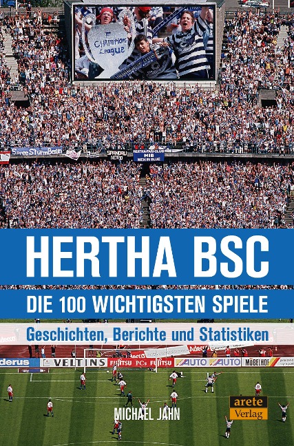Hertha BSC - die 100 wichtigsten Spiele - Michael Jahn