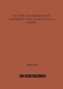 Cover-Bild zum Titel 'Mit der Transsibirischen Eisenbahn von Moskau nach Peking' von 'Wolfgang Klein'
