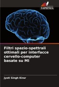 Cover-Bild zum Titel 'Filtri spazio-spettrali ottimali per interfacce cervello-computer basate su MI' von 'Jyoti Singh Kirar'