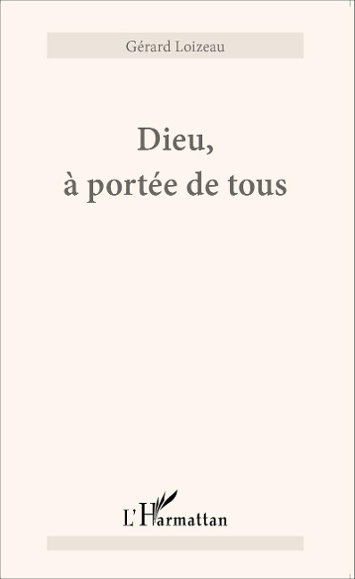 Dieu, à portée de tous - Gérard Loizeau