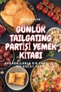 Günlük Tailgating Partİsİ Yemek Kİtabi - Azra Aslan