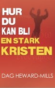 Cover-Bild zum Titel 'Hur du kan bli en stark kristen' von 'Dag Heward-Mills'