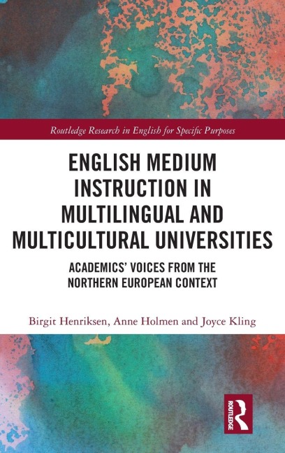 English Medium Instruction in Multilingual and Multicultural Universities - Birgit Henriksen, Anne Holmen, Joyce Kling