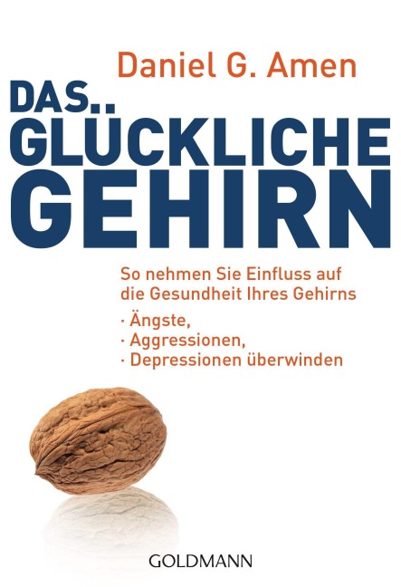 Das glückliche Gehirn - Daniel G. Amen