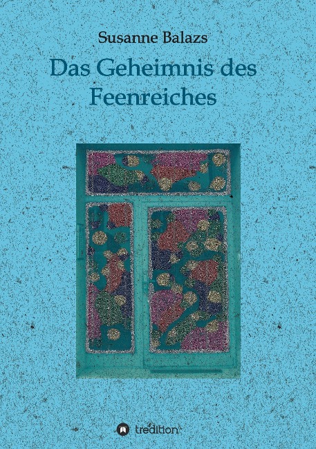 Das Geheimnis des Feenreiches - Susanne Balazs