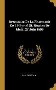Cover-Bild zum Titel 'Inventaire De La Pharmacie De L'Hôpital St. Nicolas De Metz, 27 Juin 1509' von 'Paul Dorveaux'